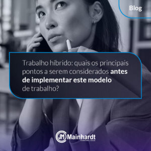 Trabalho híbrido: quais os principais pontos a serem considerados antes de implementar este modelo de trabalho?