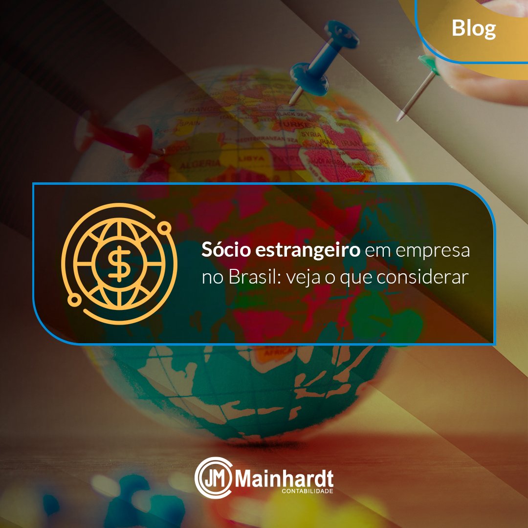 Sócio estrangeiro em empresa no Brasil: veja o que considerar