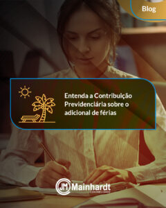Entenda a Contribuição Previdenciária sobre o adicional de férias