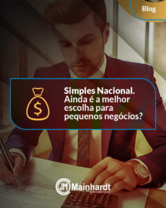 Simples Nacional: Ainda é a melhor opção para seu pequeno negócio?